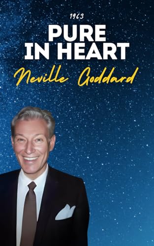 Pure In Heart: Neville Goddard's Original Lectures Pure In Heart: Neville Goddard's Original Lectures von Independently published