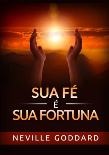 Sua Fé é sua Fortuna Sua Fé é sua Fortuna