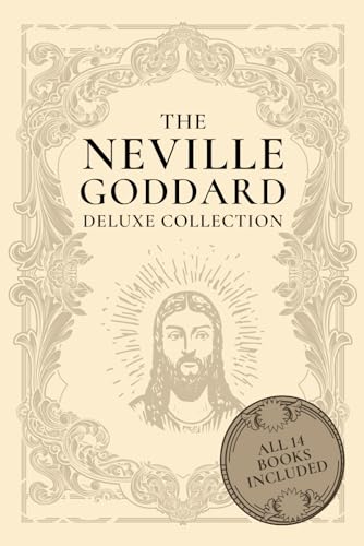 The Neville Goddard Deluxe Collection: All 14 Books By A New Thought Pioneer von Independently published