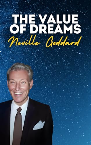 The Value of Dreams: Neville Goddard's Original Lectures The Value of Dreams: Neville Goddard's Original Lectures von Independently published