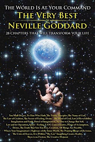 The World is at Your Command: The Very Best of Neville Goddard The World is at Your Command: The Very Best of Neville Goddard