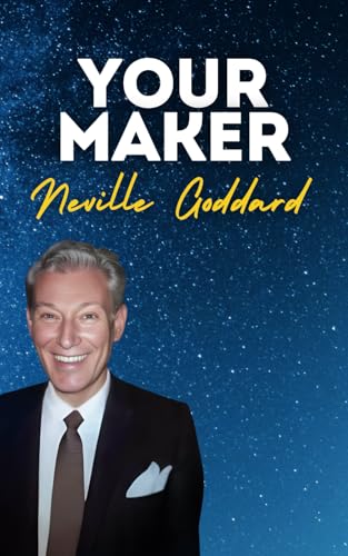 Your Maker: Neville Goddard's Original Lectures Your Maker: Neville Goddard's Original Lectures von Independently published