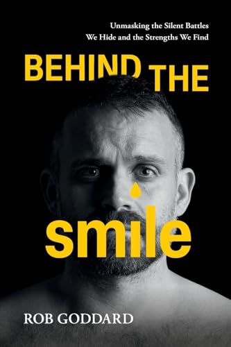 Behind the Smile: Unmasking the Silent Battles We Hide and the Strengths We Find von Dean Publishing