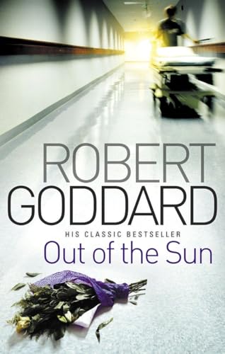 Out Of The Sun: from the BBC 2 Between the Covers author Robert Goddard Out Of The Sun: from the BBC 2 Between the Covers author Robert Goddard