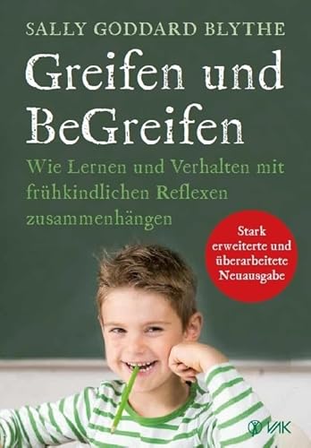 Greifen und BeGreifen: Wie Lernen und Verhalten mit frühkindlichen Reflexen zusammenhängen von VAK