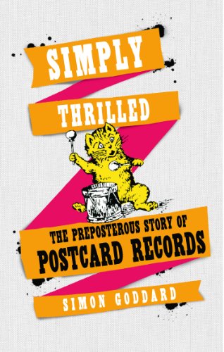 Simply Thrilled: The Preposterous Story of Postcard Records Simply Thrilled: The Preposterous Story of Postcard Records