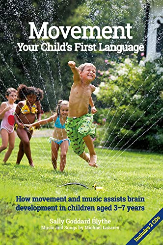 Movement - Your Child's First Language: How Movement and Music Assists Brain Development in Children Aged 3-7 Years (Early Years)