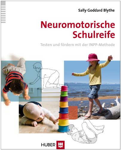 Neuromotorische Schulreife: Testen und fördern mit der INPP-Methode