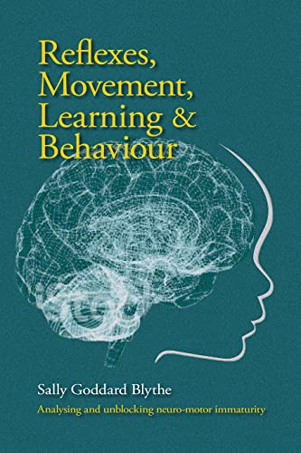 Reflexes, Movement, Learning & Behaviour: Analysing and Unblocking Neuro-motor Immaturity (Early Years)