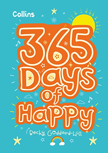 365 Days of Happy: quotes, affirmations and activities to boost children’s happiness every day (Collins 365 Days)