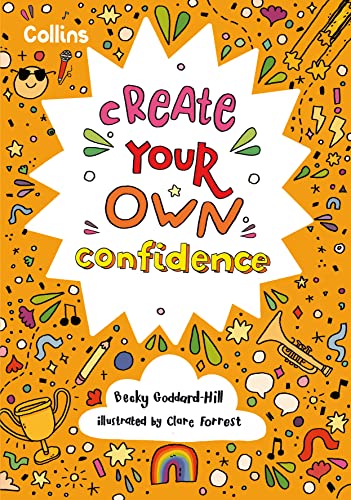 Create Your Own Confidence: Activities to build children’s confidence and self-esteem