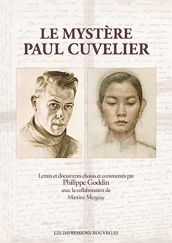 Le Mystère Paul Cuvelier - Un artiste sans concession révélé: Un artiste sans concession révélé par sa correspondance von IMPRESSIONS NOU