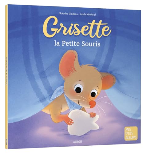 GRISETTE, LA PETITE SOURIS von AUZOU