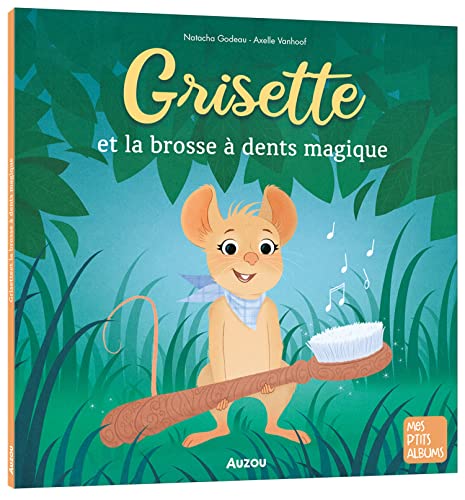 GRISETTE ET LA BROSSE A DENTS MAGIQUE von AUZOU