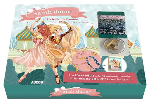 SARAH DANSE TOME 11 COFFRET - LE BALLET DE L'AMITIÉ: Le livre avec des bracelets d'amitié à créer