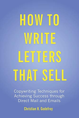 How to Write Letters that Sell: Copywriting Techniques for Achieving Success through Direct Mail and Emails von Createspace Independent Publishing Platform