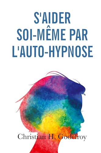 S'aider soi-même par l'auto-hypnose: La technique et ses applications pratiques von Éditions Samarkand