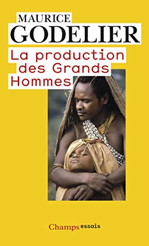 La Production DES Grands Hommes: Pouvoir et domination masculine chez les Baruya de Nouvelle-Guinée von FLAMMARION