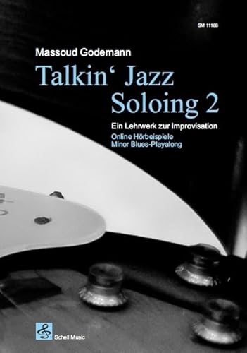Talkin‘ Jazz – Soloing 2: Ein Lehrwerk zur Improvisation (Online Hörbeispiele-Minor Blues Playalong) (Talkin' Jazz: Improvisationsschulen) von Schell Music
