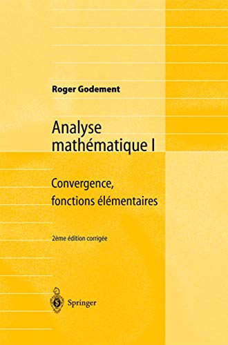 Analyse mathématique I: Convergence, fonctions élémentaires (French Edition)