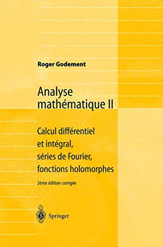 Analyse mathématique II: Calcul différentiel et intégral, séries de Fourier, fonctions holomorphes (French Edition)