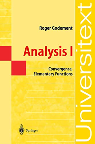 Analysis I: Convergence, Elementary functions (Universitext)