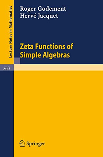 Zeta Functions of Simple Algebras (Lecture Notes in Mathematics, 260, Band 260)