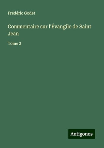 Commentaire sur l'Évangile de Saint Jean: Tome 2 von Antigonos Verlag