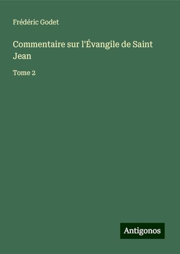 Commentaire sur l'Évangile de Saint Jean: Tome 2 von Antigonos Verlag