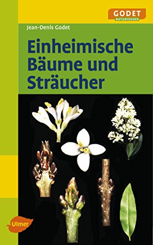 Einheimische Bäume und Sträucher (GODET Naturführer)