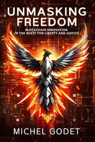 Unmasking Freedom: Blockchain Innovation in the Quest for Liberty and Justice von selfpublishing.com