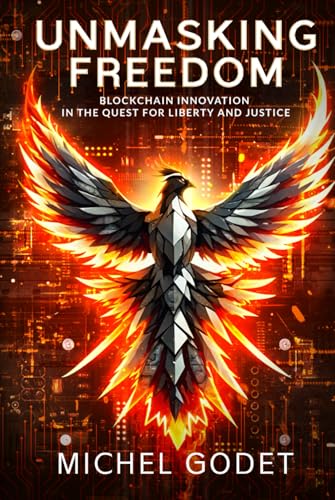 Unmasking Freedom: Blockchain Innovation in the Quest for Liberty and Justice von selfpublishing.com