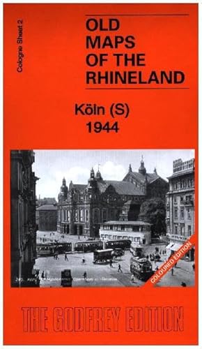 Köln South/Süd 1944: Cologne Sheet 2 (Old Maps of Cologne) von Alan Godfrey Maps