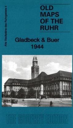 Ruhr Sheet 04. Gladbeck & Buer 1944: Old Ordnance Survey Maps of the Ruhr: Compiled and drawn by War Office. Text engl.-dtsch. (Old Maps of the Ruhr) von Alan Godfrey Maps