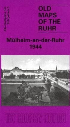 Mülheim an der Ruhr 1944: Compiled and drawn by War Office. Text engl.-dtsch. (Old Maps of the Ruhr) von Alan Godfrey Maps