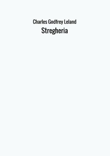 Stregheria von Charles Godfrey Leland