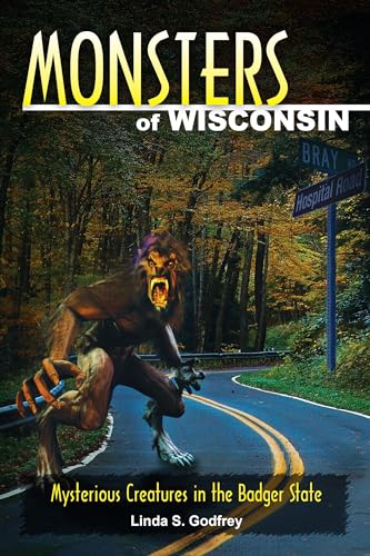 Monsters of Wisconsin: Mysterious Creatures in the Badger State von Stackpole Books