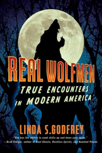 Real Wolfmen: True Encounters in Modern America Real Wolfmen: True Encounters in Modern America