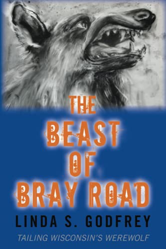 The Beast of Bray Road: Tailing Wisconsin’s Werewolf von Independently published
