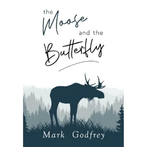 The Moose And The Butterfly The Moose And The Butterfly