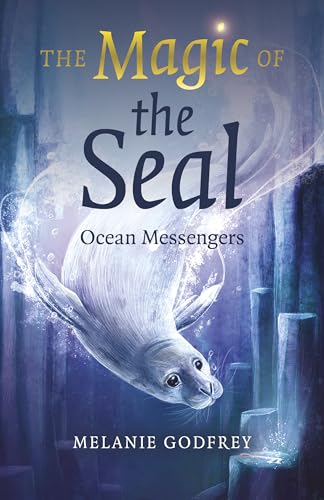 The Magic of the Seal: Ocean Messengers von Moon Books