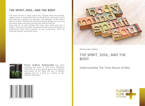 THE SPIRIT, SOUL, AND THE BODY: Understanding The Trine Nature of Man von Blessed Hope Publishing