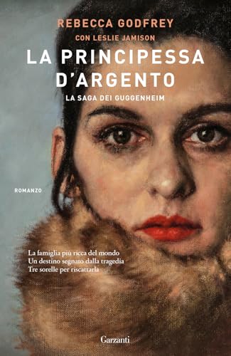 La principessa d'argento. La saga dei Guggenheim (Narratori moderni) von Garzanti