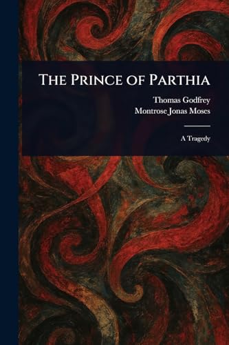 The Prince of Parthia von Anson Street Press