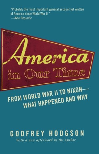America in Our Time: From World War II to Nixon--What Happened and Why von Princeton University Press