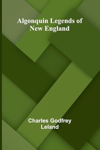 Algonquin Legends of New England von Alpha Edition