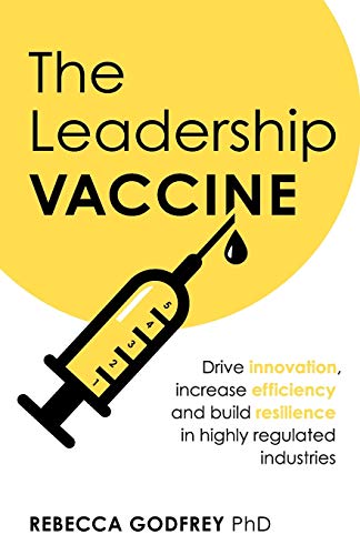 The Leadership Vaccine: Drive innovation, increase efficiency, and build resilience in highly regulated industries von Rethink Press