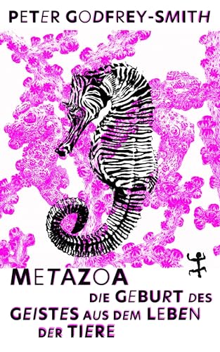 Metazoa: Die Geburt des Geistes aus dem Leben der Tiere