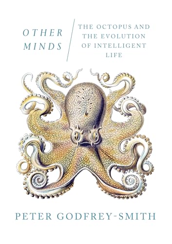 Other Minds: The Octopus and the Evolution of Intelligent Life