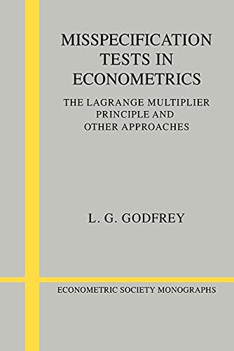 Misspecification Tests Econometrics: The Lagrange Multiplier Principle and Other Approaches (Econometric Society Monographs, 16)